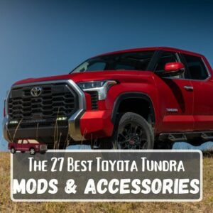 27 Best Toyota Tundra Mods and Accessories
