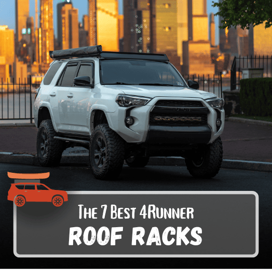 The 7 Best 4Runner Roof Racks For Overlanding