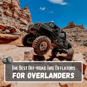 The best off road tire deflators for overlanders