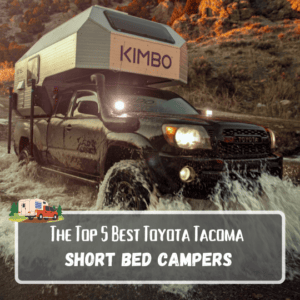 The Top 5 Toyota Tacoma Short Bed Campers